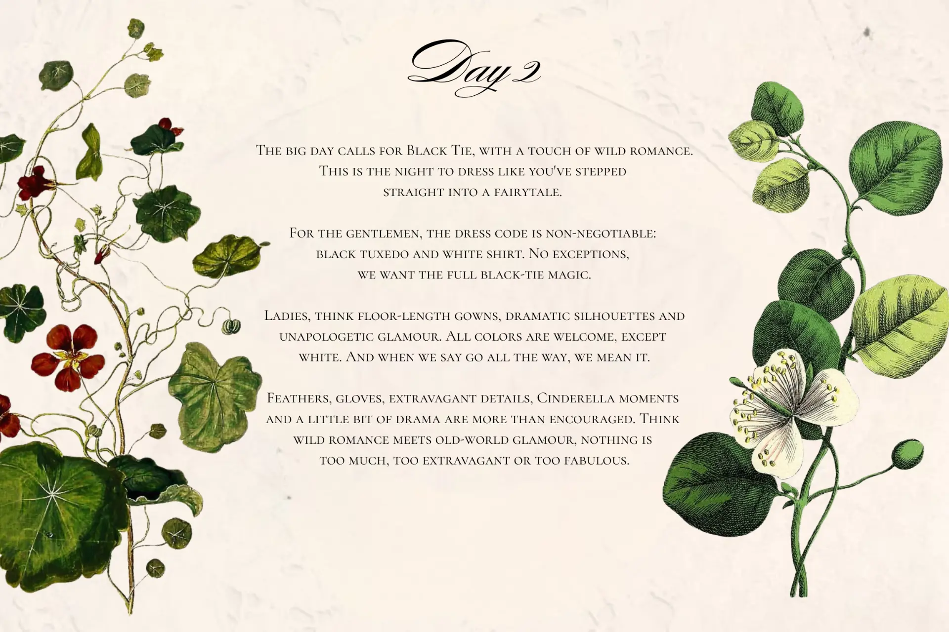 Day 2 dress code: Black Tie with a touch of wild romance